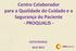 Centro Colaborador para a Qualidade do Cuidado e a Segurança do Paciente - PROQUALIS - ICICT/FIOCRUZ Abril 2011