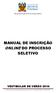 Manual de Inscrição Online do Processo Seletivo MANUAL DE INSCRIÇÃO SELETIVO VESTIBULAR DE VERÃO 2014