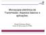 Microscopia eletrônica de Transmissão: Aspectos básicos e aplicações. Douglas Rodrigues Miquita Centro de Microscopia da UFMG