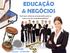 EDUCAÇÃO & NEGÓCIOS. Será que estamos preparados para a nova era da instantaneidade?