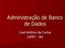 Administração de Banco de Dados. José Antônio da Cunha CEFET - RN