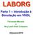 LABORG. Parte 1 Introdução à Simulação em VHDL. Fernando Moraes e Ney Laert Vilar Calazans