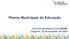 Planos Municipais de Educação. Ciclo de Seminários da UNDIME Chapecó, 23 de setembro de 2014