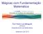 Mágicas com Fundamentação Matemática. Prof. Pedro Luiz Malagutti UFSCar Departamento de Matemática