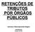 RETENÇÕES DE TRIBUTOS POR ÓRGÃOS PÚBLICOS. Instrutora: Eliana Aparecida Húngaro