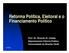 Reforma Política, Eleitoral e o Financiamento Político Prof. Dr. Ricardo W. Caldas Departamento Ciência Política Universidade de Brasília (UnB)