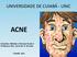 UNIVERSIDADE DE CUIABÁ - UNIC ACNE. Disciplina: Métodos e Técnicas Faciais 3 Professora: Msc. Carine M. R. da Costa