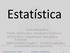 Estatística. Professora: Eliana Carvalho Estatística e Probabilidade 1