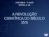 HISTÓRIA - 1 o ANO MÓDULO 46 A REVOLUÇÃO CIENTÍFICA DO SÉCULO XVII