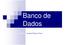 Banco de. Professor: Douglas Diego de Paiva