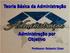 Teoria Básica da Administração. Administração por Objetivo. Professor: Roberto César