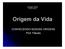 Colégio Delta - Unidade Anápolis - Origem da Vida. CONHECENDO NOSSAS ORIGENS Prof. Fláudio