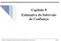 Capítulo 8 Estimativa do Intervalo de Confiança. Statistics for Managers Using Microsoft Excel, 5e 2008 Pearson Prentice-Hall, Inc.