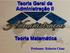 Teoria Geral da Administração II. Teoria Matemática