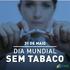 31 de Maio - Dia Mundial Sem Tabaco