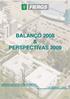 UNIDADE DE ESTUDOS ECONÔMICOS. Dezembro 2008 Balanço 2008& Perspectivas 2009 Unidade de Estudos Econômicos Sistema FIERGS 1