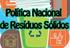 Política Nacional de Resíduos Sólidos. Lei Federal /10 e Decreto 7.404/10