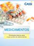 SUMÁRIO ORIENTAÇÕES BÁSICAS PARA O USO CORRETO DE MEDICAMENTOS... 4 CONSELHOS IMPORTANTES...5 RECEITA MÉDICA...6 RECEBENDO O MEDICAMENTO...