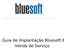Guia de Implantação Bluesoft ERP Venda de Serviço