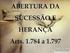 ABERTURA DA SUCESSÃO. LUGAR. OBJETO. ADMINISTRAÇÃO. TRANSMISSÃO DA HERANÇA. CONSIDERAÇÕES GERAIS. ARTS A E E 1.