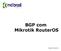 BGP com Mikrotik RouterOS. versão