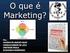 Capítulo 1 Conceitos de Marketing e Marketing Research