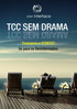 TCC SEM DRAMA SEM DRAMA. Desespero e Stress? Só para os Desinformados.