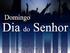 Domingo, dia do Senhor