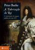 Peter Burke. A fabricação do rei. A construção da imagem pública de Luis XIV. Rio de Janeiro, Jorge Zahar, 1994, 254 pp.