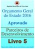 Livro 5. Aprovado Parceiros de Desenvolvimento. Orçamento Geral do Estado Seja um bom cidadão, seja um novo herói para a nossa Nação