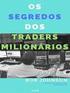 OS SEGREDOS DOS TRADERS MILIONÁRIOS. Uma porcentagem muito pequena de todos os Traders são bem sucedidos.