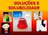 Soluções Curva de solubilidade, concentrações e preparo de soluções Professor Rondinelle Gomes Pereira