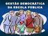 GESTÃO DEMOCRÁTICA NA ESCOLA PÚBLICA: UMA REALIDADE DISTANTE