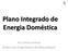 Plano Integrado de Energia Doméstica. Por Fátima Arthur Ordem dos Engenheiros de Moçambique