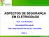 ASPECTOS DE SEGURANÇA EM ELETRICIDADE