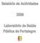 Pretende o presente relatório dar a conhecer as actividades desenvolvidas pelo Laboratório Saúde Pública Pólo de Portalegre no ano de 2009.