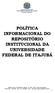 POLÍTICA INFORMACIONAL DO REPOSITÓRIO INSTITUCIONAL DA UNIVERSIDADE FEDERAL DE ITAJUBÁ