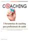 3 ferramentas de coaching para profissionais de saúde