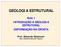 GEOLOGIA ESTRUTURAL. Aula 1 INTRODUÇÃO À GEOLOGIA ESTRUTURAL DEFORMAÇÃO NA CROSTA. Prof. Eduardo Salamuni (Arte: Acadêmica Marcela Fregatto)