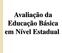 Avaliação da Educação Básica em Nível Estadual