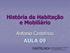 História da Habitação e Mobiliário. Antonio Castelnou AULA 09