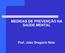 MEDIDAS DE PREVENÇÃO NA SAÚDE MENTAL. Prof. João Gregório Neto