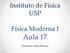 Instituto de Física USP. Física Moderna I. Aula 17. Professora: Mazé Bechara