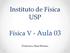 Instituto de Física USP. Física V - Aula 03. Professora: Mazé Bechara