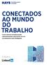 CONECTADOS AO MUNDO DO TRABALHO Como estamos transformando relacionamentos mais fortes em um recrutamento mais inteligente.