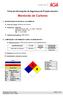Ficha de Informações de Segurança de Produto Químico. Monóxido de Carbono. Natureza Química: Este produto químico é uma substância pura.