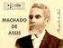Joaquim Maria Machado de Assis, cronista, contista, dramaturgo, jornalista, poeta, novelista, romancista, crítico e ensaísta, nasceu na cidade do Rio