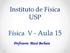 Instituto de Física USP. Física V - Aula 15. Professora: Mazé Bechara