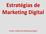 Estratégias de Marketing Digital. Fonte: A Bíblia do Marketing Digital