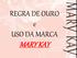 REGRA DE OURO e USO DA MARCA MARY KAY